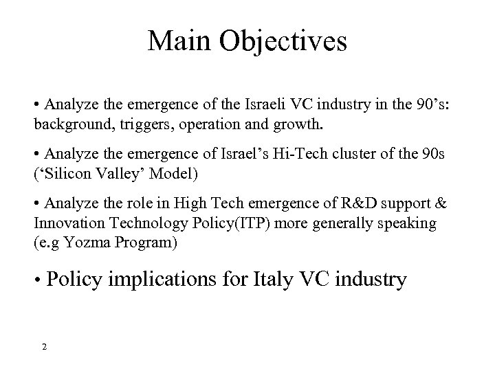 Main Objectives • Analyze the emergence of the Israeli VC industry in the 90’s: