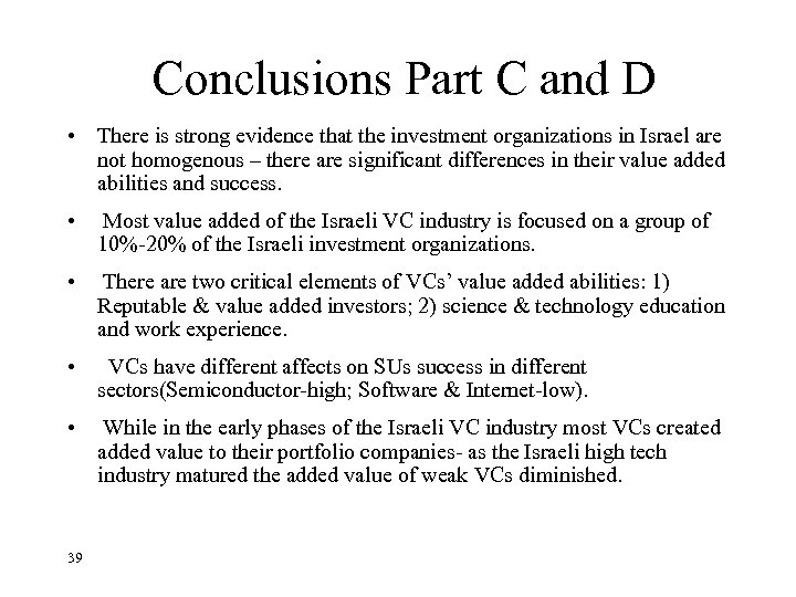 Conclusions Part C and D • There is strong evidence that the investment organizations