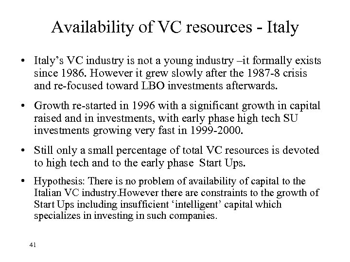Availability of VC resources - Italy • Italy’s VC industry is not a young