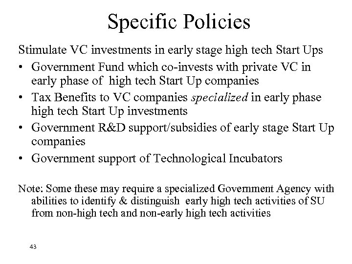 Specific Policies Stimulate VC investments in early stage high tech Start Ups • Government