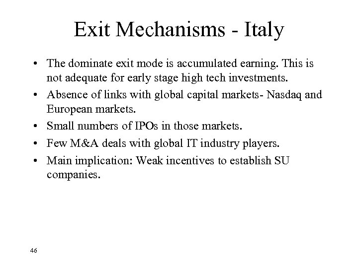 Exit Mechanisms - Italy • The dominate exit mode is accumulated earning. This is