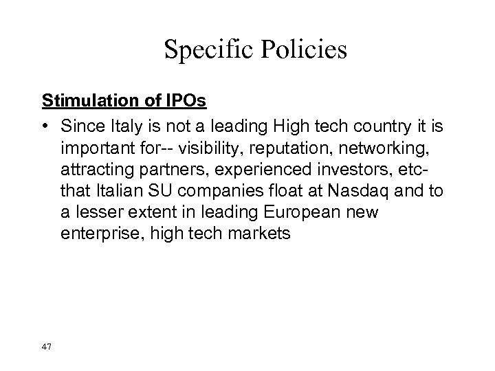 Specific Policies Stimulation of IPOs • Since Italy is not a leading High tech