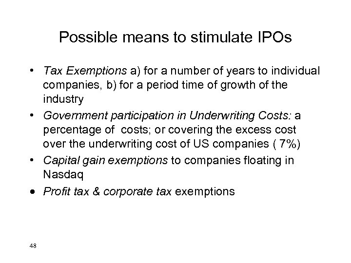 Possible means to stimulate IPOs • Tax Exemptions a) for a number of years
