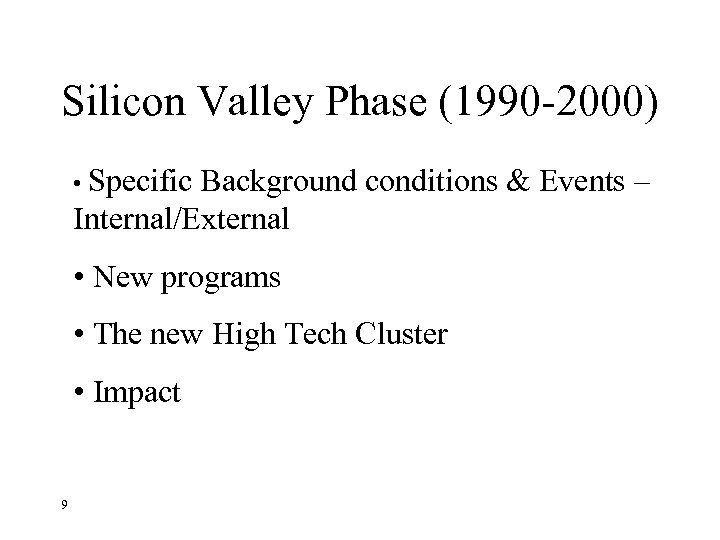 Silicon Valley Phase (1990 -2000) • Specific Background conditions & Events – Internal/External •