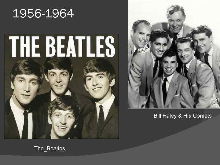 1956 -1964 Bill Haley & His Comets The_Beatles 