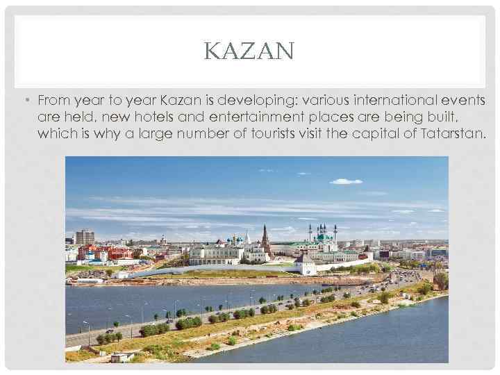 KAZAN • From year to year Kazan is developing: various international events are held,