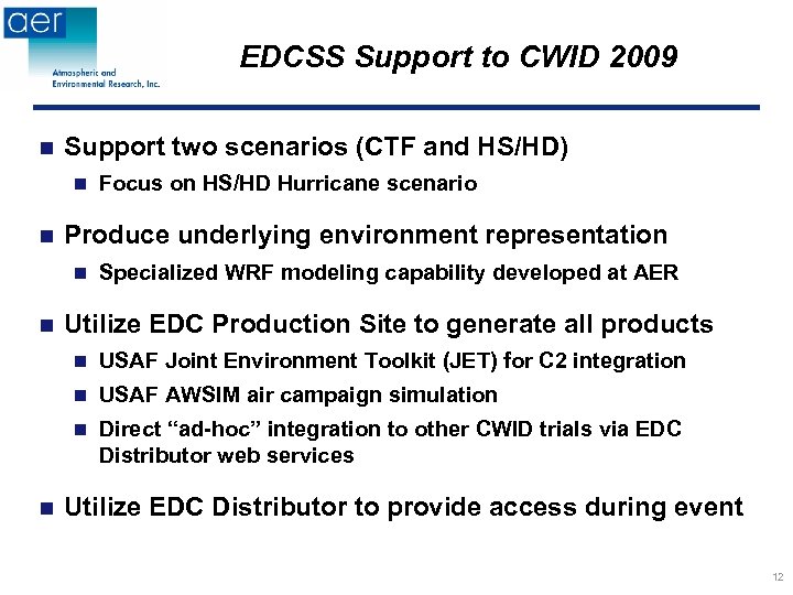 EDCSS Support to CWID 2009 n Support two scenarios (CTF and HS/HD) n n