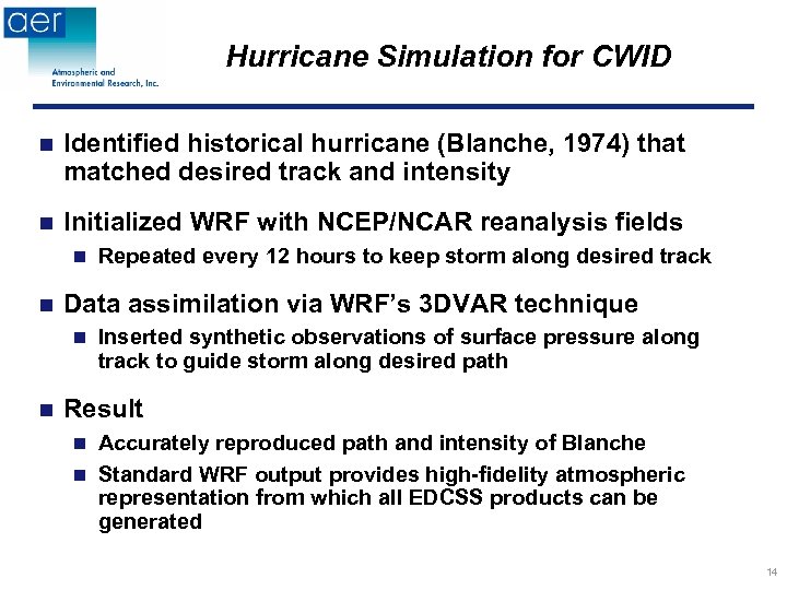 Hurricane Simulation for CWID n Identified historical hurricane (Blanche, 1974) that matched desired track