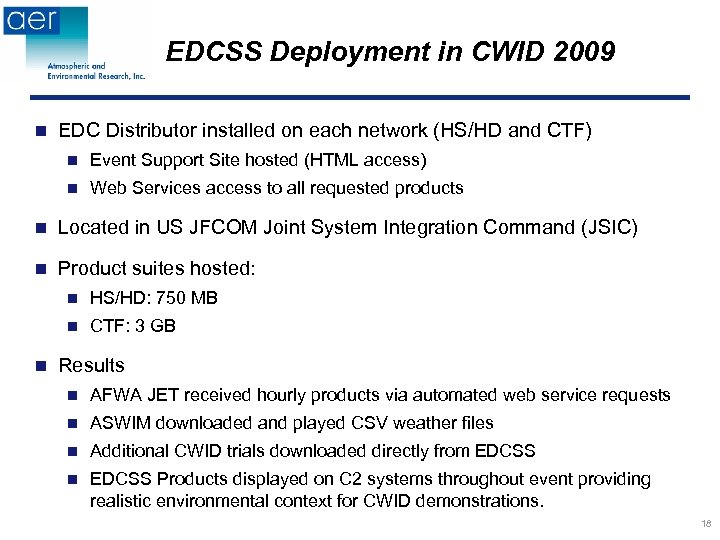 EDCSS Deployment in CWID 2009 n EDC Distributor installed on each network (HS/HD and