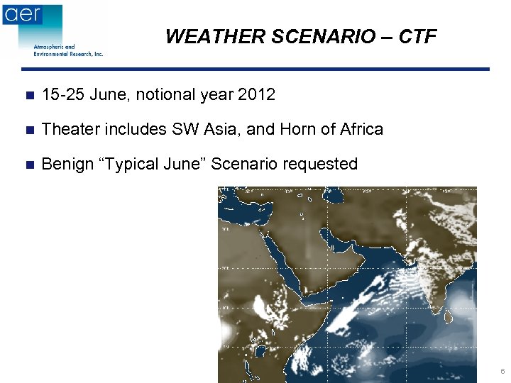 WEATHER SCENARIO – CTF n 15 -25 June, notional year 2012 n Theater includes