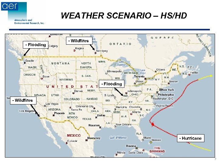 WEATHER SCENARIO – HS/HD - Flooding - Wildfires - Hurricane 7 