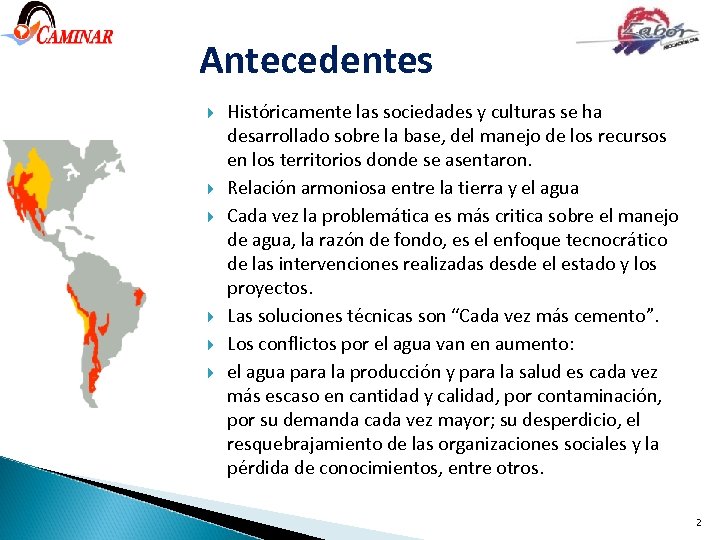Antecedentes Históricamente las sociedades y culturas se ha desarrollado sobre la base, del manejo