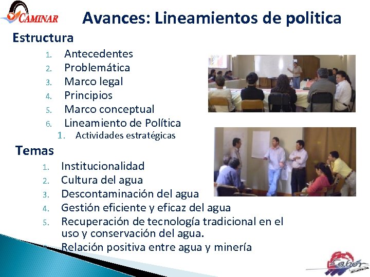 Avances: Lineamientos de politica Estructura 1. 2. 3. 4. 5. 6. Temas 1. 2.