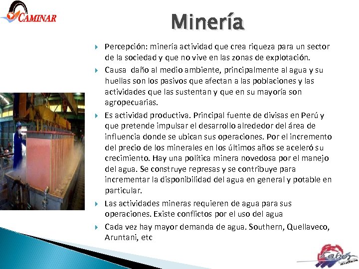 Minería Percepción: minería actividad que crea riqueza para un sector de la sociedad y
