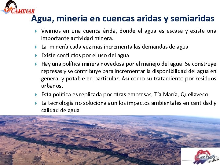 Agua, mineria en cuencas aridas y semiaridas Vivimos en una cuenca árida, donde el