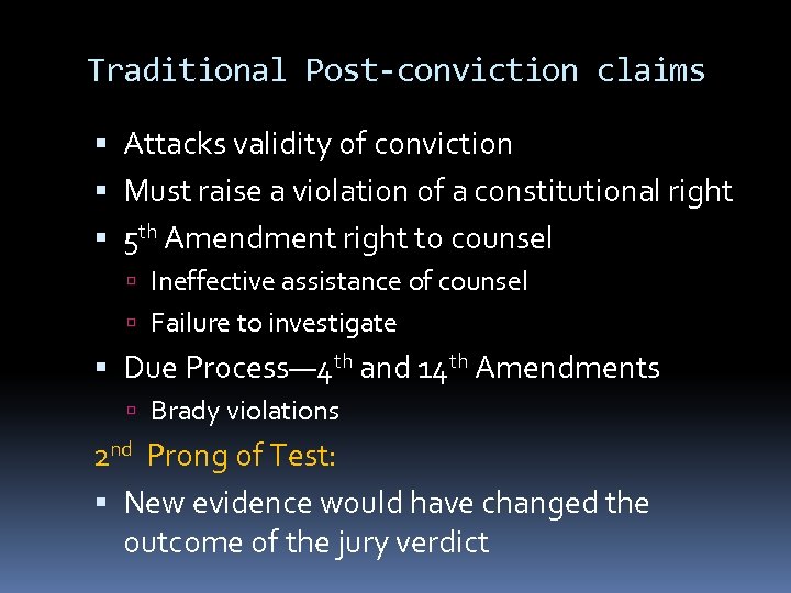 Traditional Post-conviction claims Attacks validity of conviction Must raise a violation of a constitutional