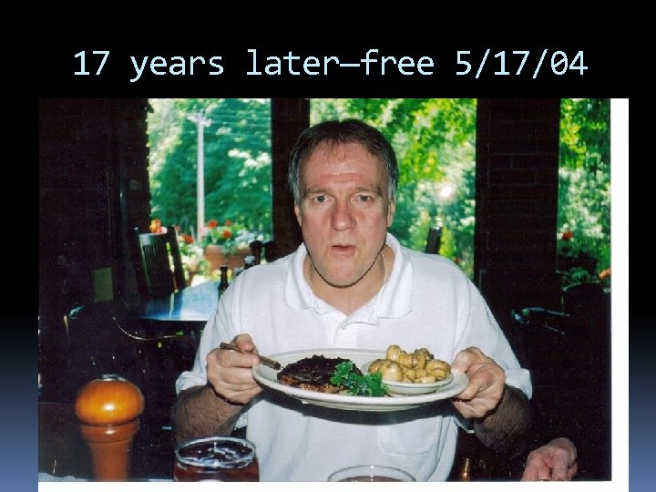 17 years later—free 5/17/04 