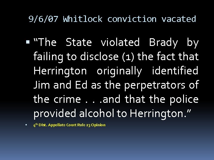 9/6/07 Whitlock conviction vacated “The State violated Brady by failing to disclose (1) the