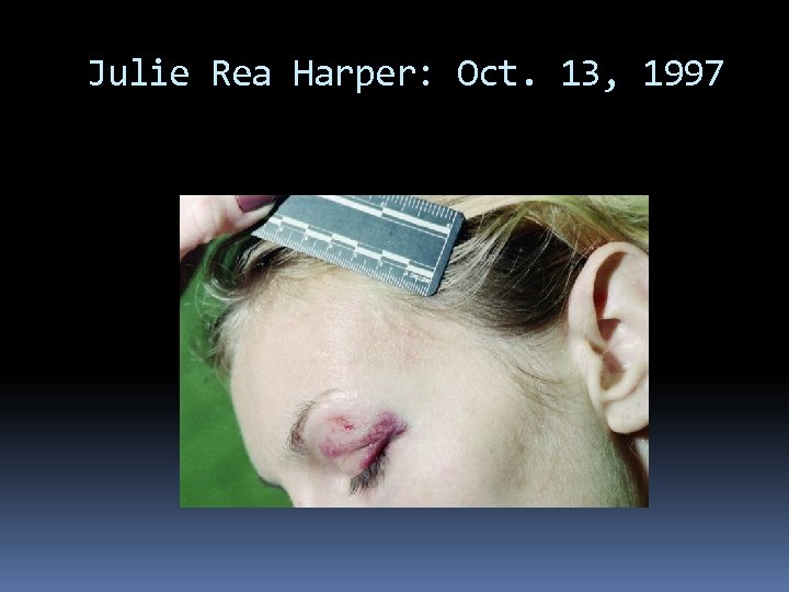 Julie Rea Harper: Oct. 13, 1997 