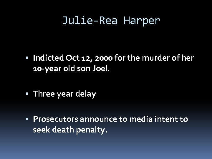Julie-Rea Harper Indicted Oct 12, 2000 for the murder of her 10 -year old