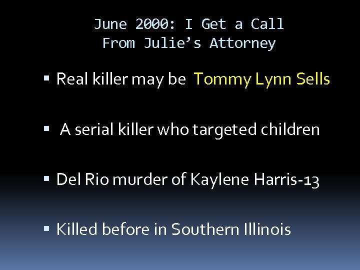 June 2000: I Get a Call From Julie’s Attorney Real killer may be Tommy