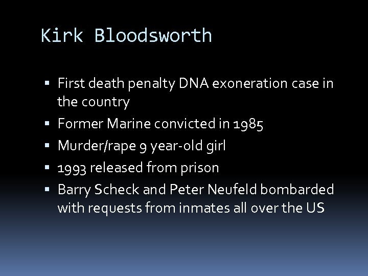 Kirk Bloodsworth First death penalty DNA exoneration case in the country Former Marine convicted