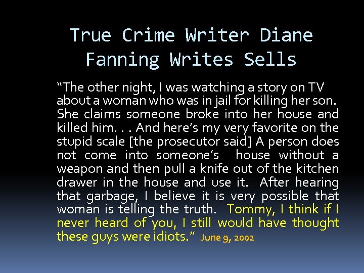 True Crime Writer Diane Fanning Writes Sells “The other night, I was watching a
