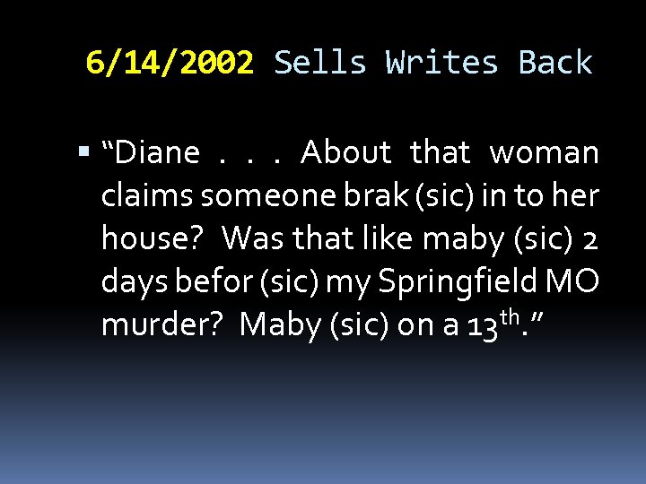 6/14/2002 Sells Writes Back “Diane. . . About that woman claims someone brak (sic)