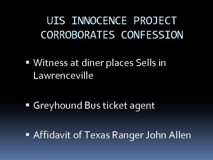 UIS INNOCENCE PROJECT CORROBORATES CONFESSION Witness at diner places Sells in Lawrenceville Greyhound Bus
