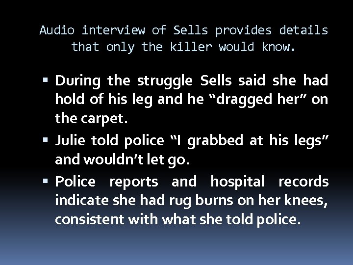 Audio interview of Sells provides details that only the killer would know. During the