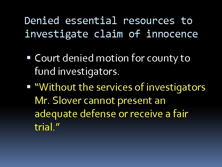 Denied essential resources to investigate claim of innocence Court denied motion for county to