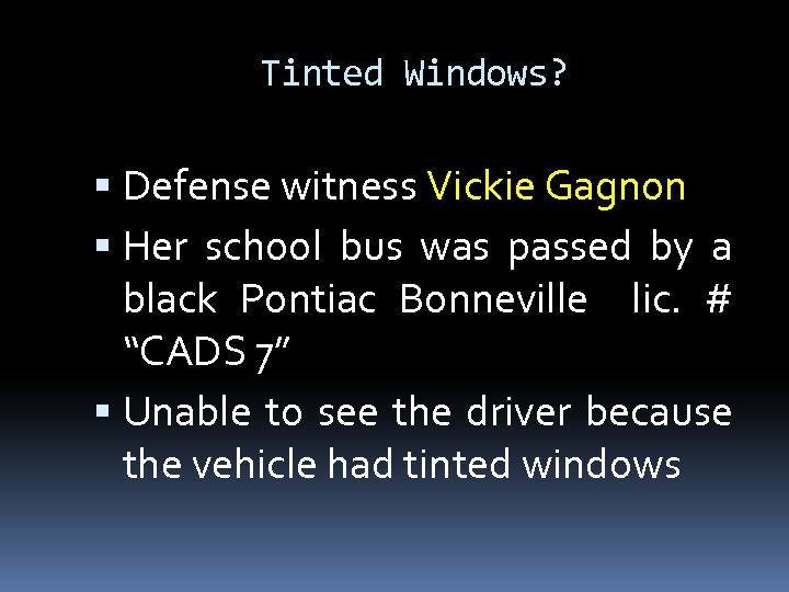 Tinted Windows? Defense witness Vickie Gagnon Her school bus was passed by a black