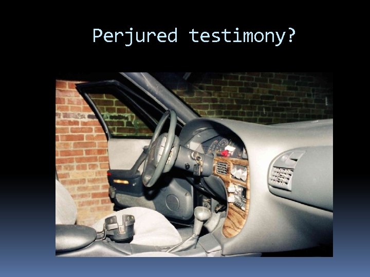 Perjured testimony? 