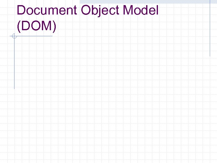 Document Object Model (DOM) 