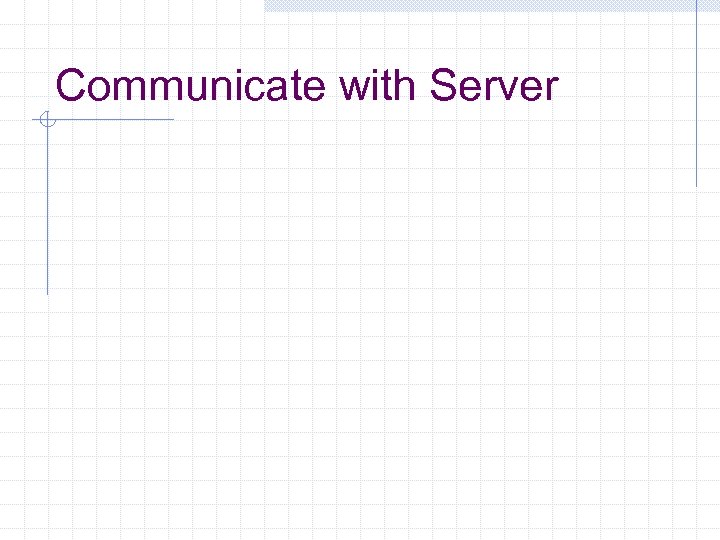 Communicate with Server 