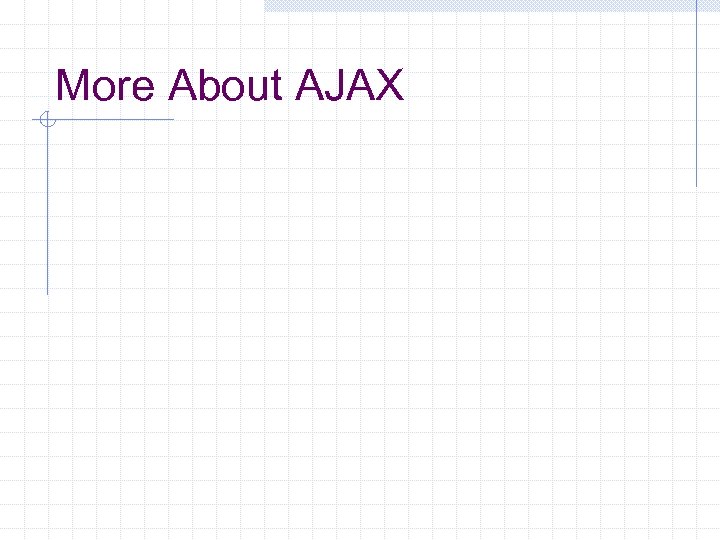More About AJAX 