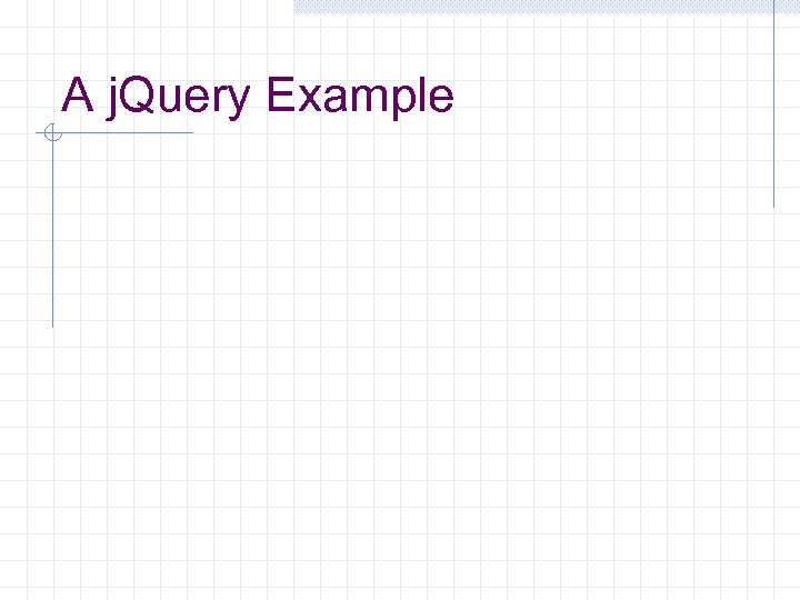 A j. Query Example 