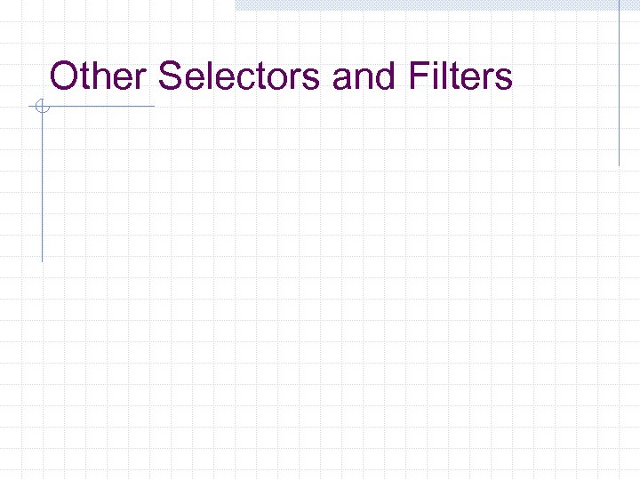 Other Selectors and Filters 