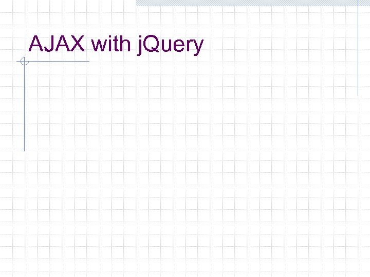 AJAX with j. Query 