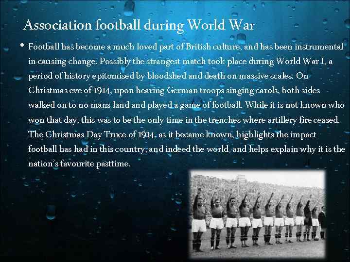 Association football during World War • Football has become a much loved part of