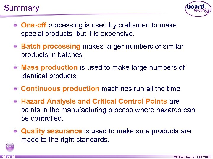 Summary One-off processing is used by craftsmen to make special products, but it is