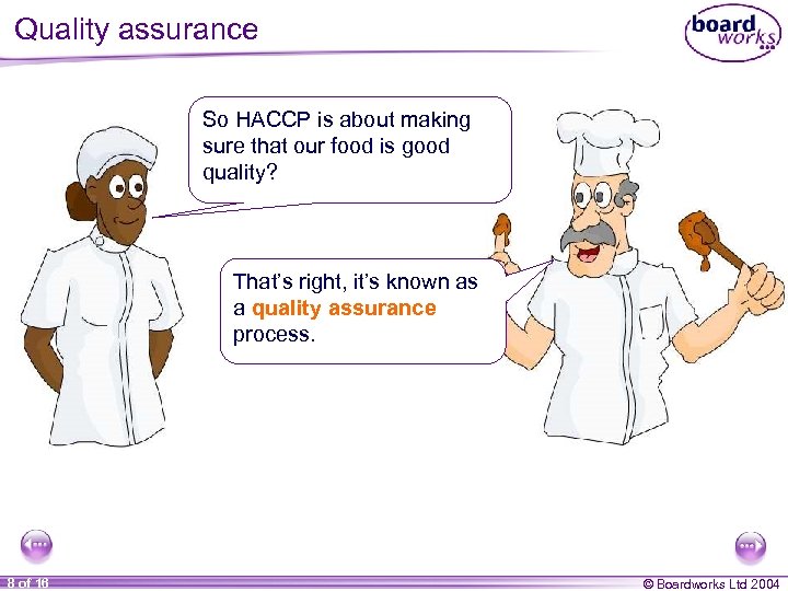 Quality assurance So HACCP is about making sure that our food is good quality?