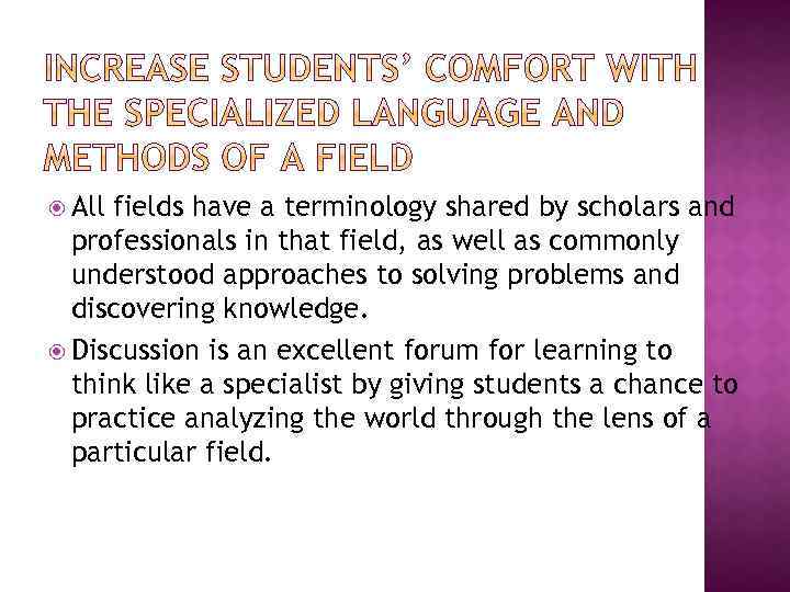  All fields have a terminology shared by scholars and professionals in that field,