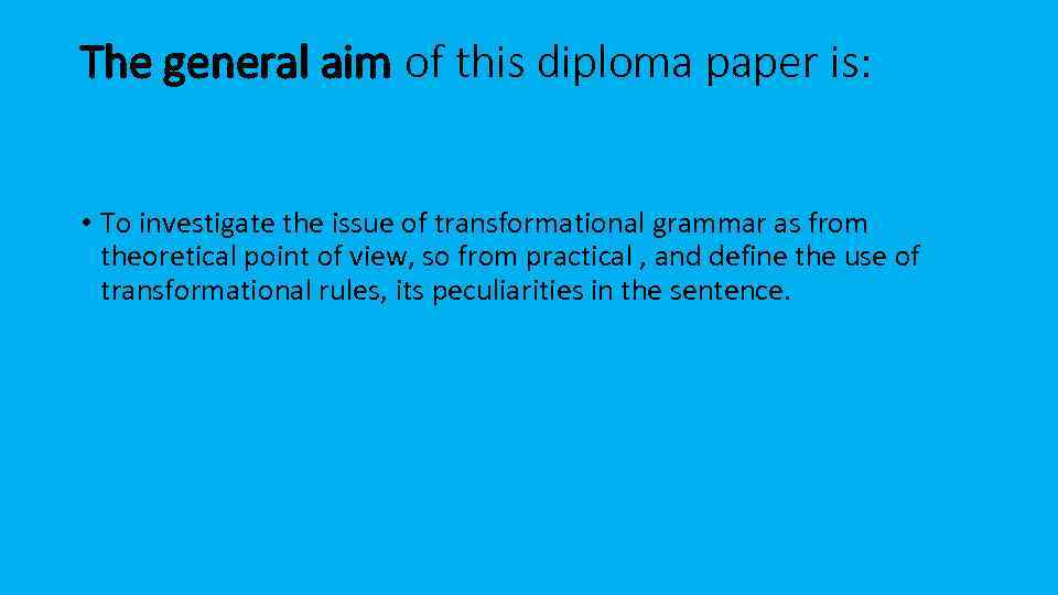 The general aim of this diploma paper is: • To investigate the issue of