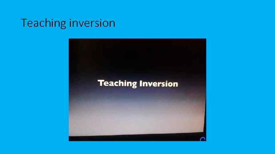 Teaching inversion 