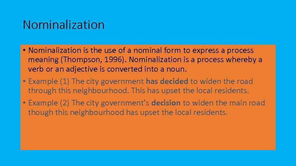 Nominalization • Nominalization is the use of a nominal form to express a process