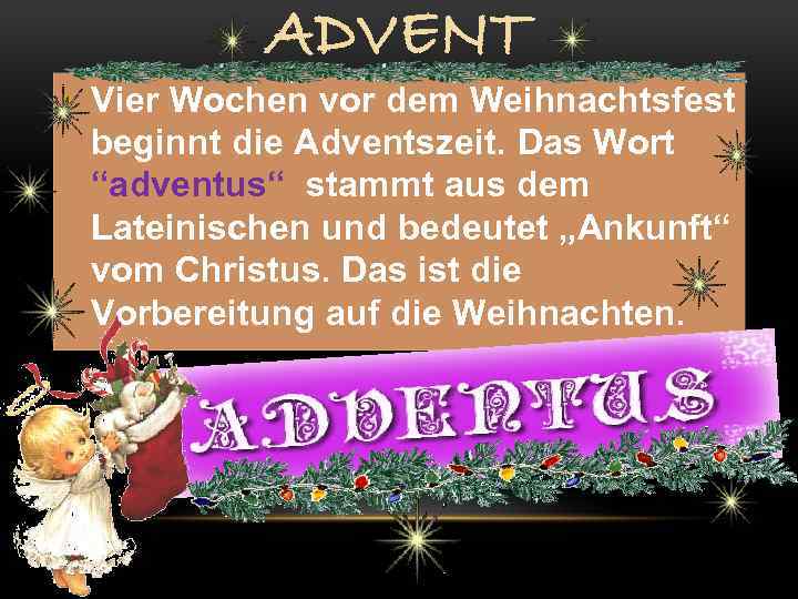 ADVENT • Vier Wochen vor dem Weihnachtsfest beginnt die Adventszeit. Das Wort “adventus“ stammt