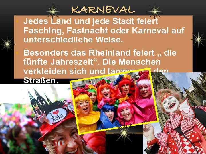 KARNEVAL • Jedes Land und jede Stadt feiert Fasching, Fastnacht oder Karneval auf unterschiedliche
