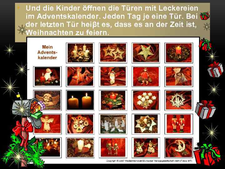  • Und die Kinder öffnen die Türen mit Leckereien im Adventskalender. Jeden Tag