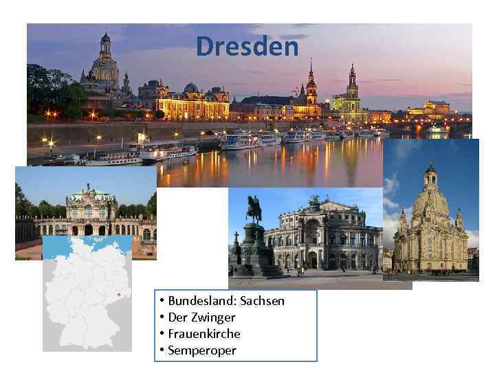 Dresden • Bundesland: Sachsen • Der Zwinger • Frauenkirche • Semperoper 